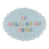Blue "Be Bold, or Go Home" Oval Scalloped Rug