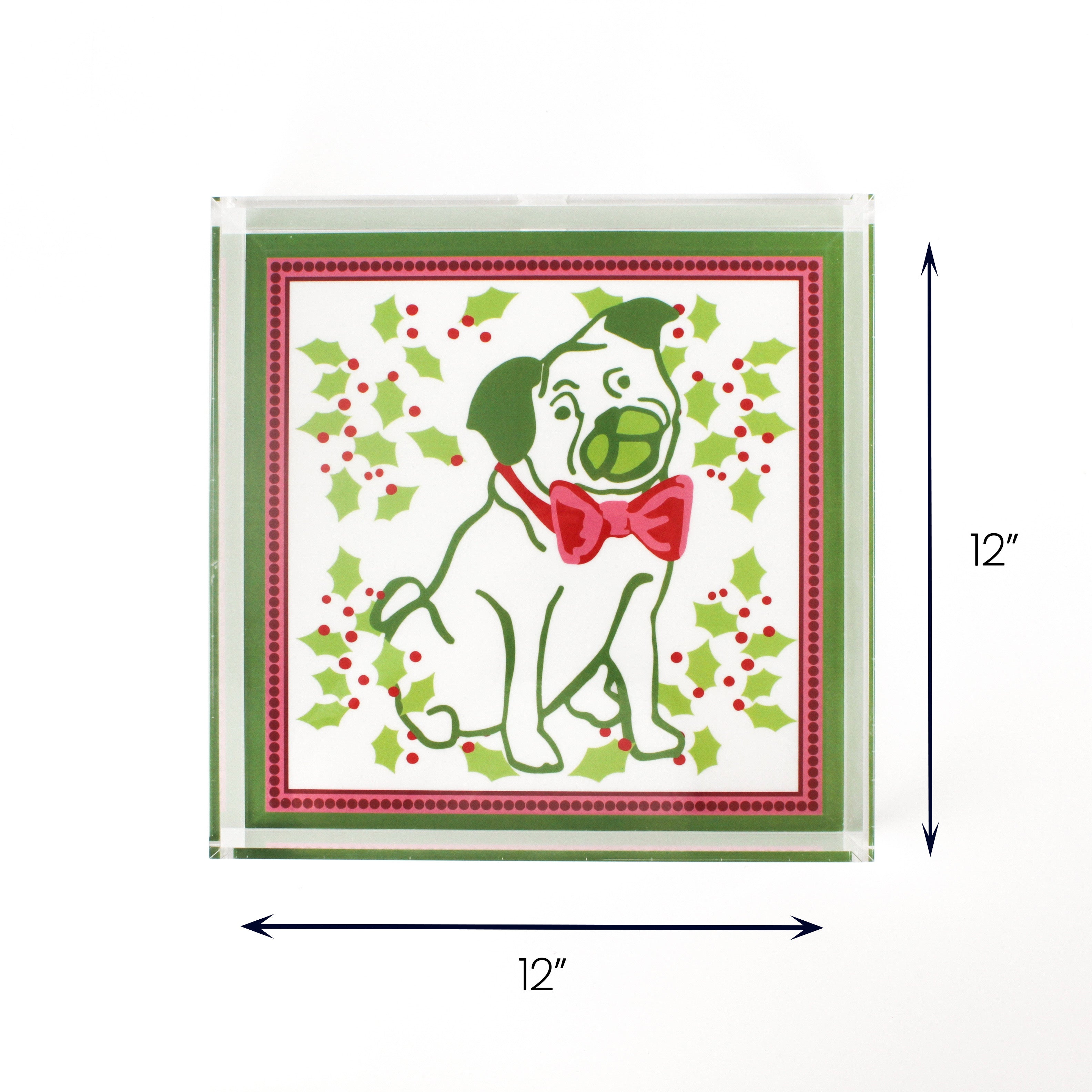 Christmas Holly Pug square acrylic tray large with dimension of 12" x 12".