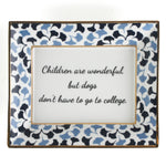 Madcap cottage blue and white porcelain trinket tray with the saying Children are wonderful but dogs don't have to go to college.