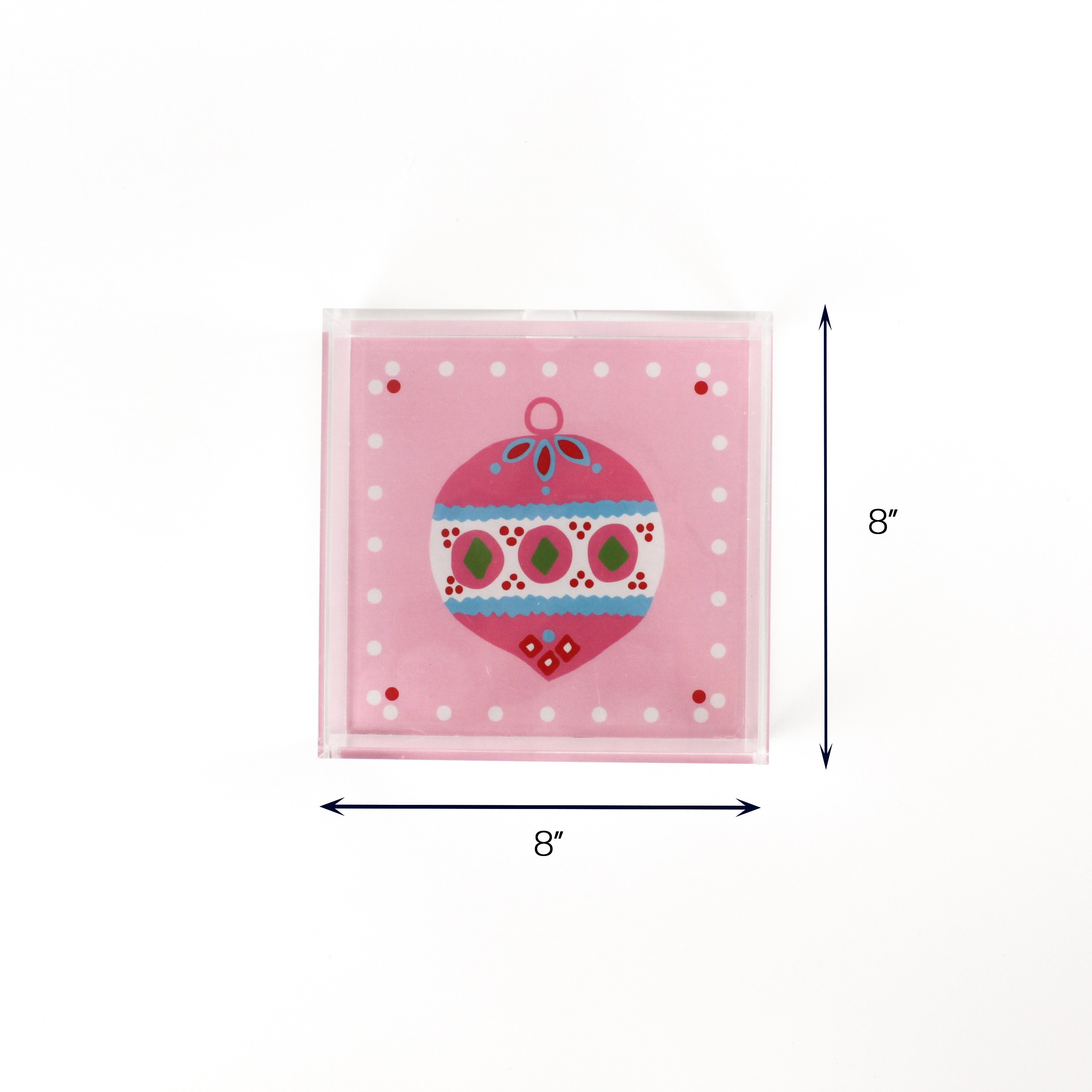 Pink Ornaments Christmas Acrylic Tray Medium with dimension of 8" x 8".