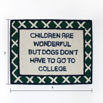 Dogs Don't Have to Go to College Navy/Green Hooked-Wool Rug dimension of 3" by 4"
