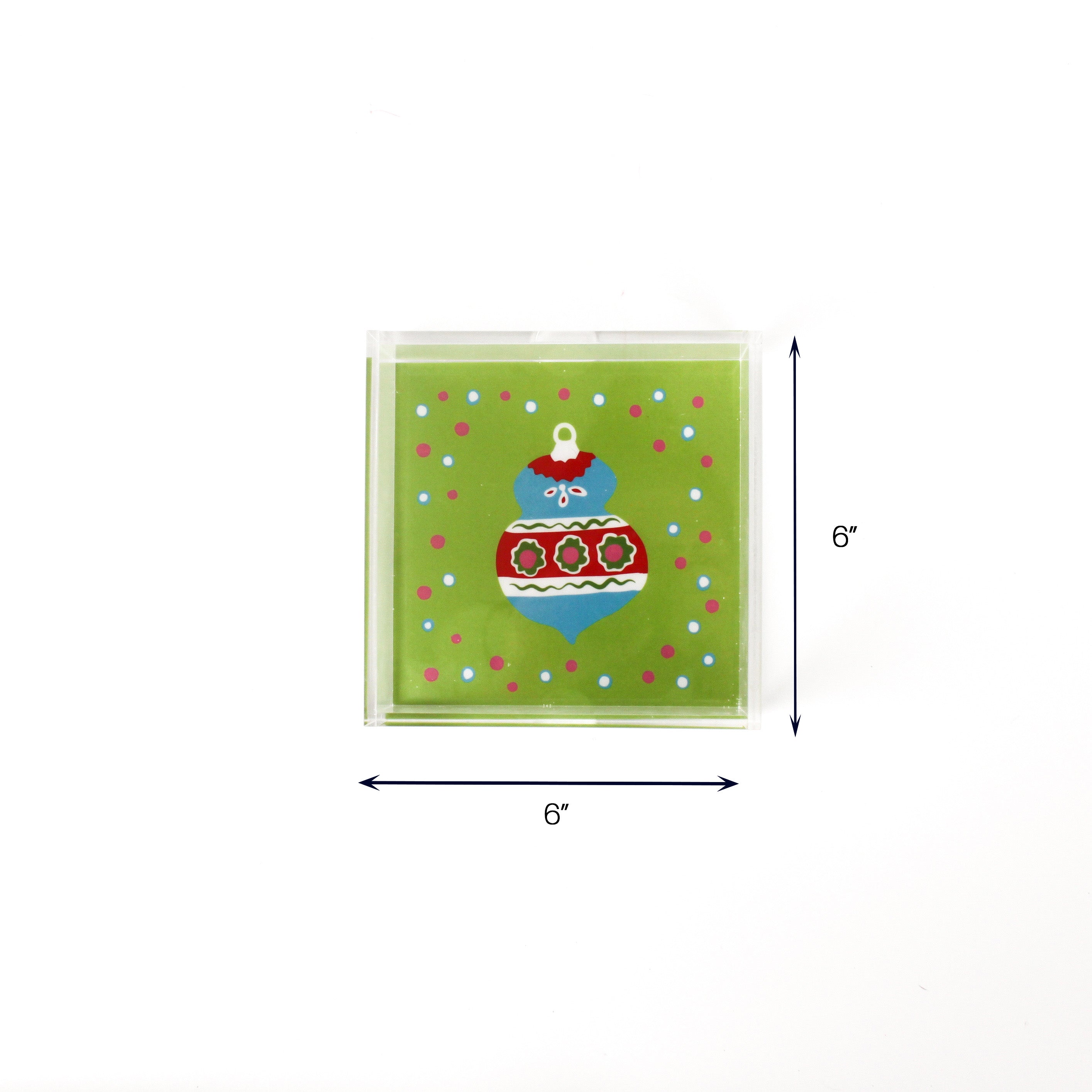 Green Ornaments Christmas Acrylic Tray Small with dimension of 6" H x 6" W.